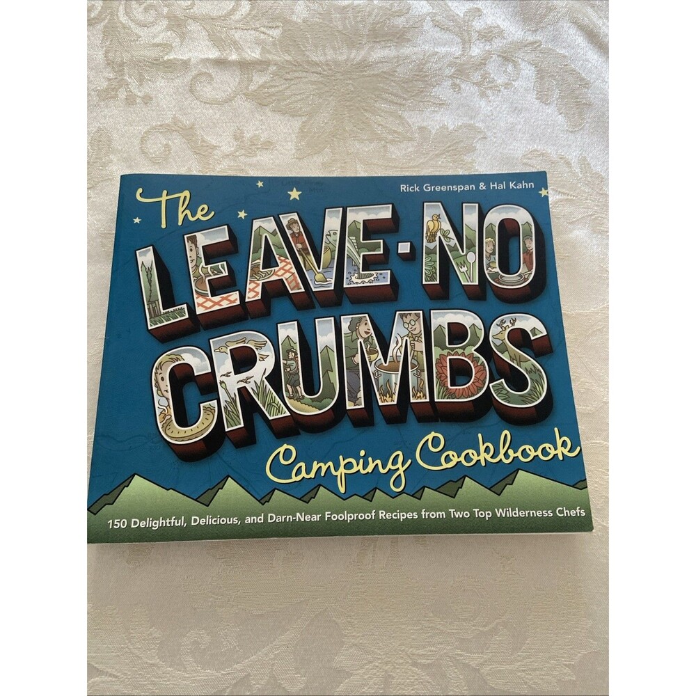 Leave-No-Crumbs - Camping Cookbook : 150 Delightful, Delicious, and Darn-Near...